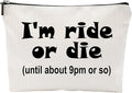 ZUYUROU Funny Introvert Makeup Bag I'm Ride or Die Until 9pm Or So Canvas Cosmetic Pouch Travel Toiletry Organizer for Women Closest Friend Birthday Girls Weekend Gift, Double Sided by ZUYUROU