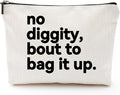 ZUYUROU Funny Gifts for Women – “No Diggity, Bout to Bag It Up” Funny Cosmetic Pouch with Zipper, Travel Toiletry Bag Organizer, Best Friend Birthday Gifts by ZUYUROU